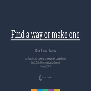 Douglas Arellanes - Find a way or make one: Transforming the news media by sh...