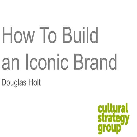 Douglas holt   how to build an iconic brand