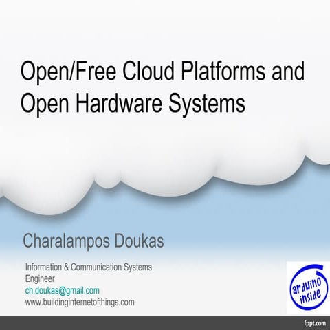 Open / Free Cloud platforms and Open Hardware Systems