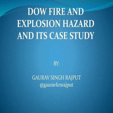 DOW Fire And Explosion Hazard And Its Case Study I Gaurav Singh Rajput