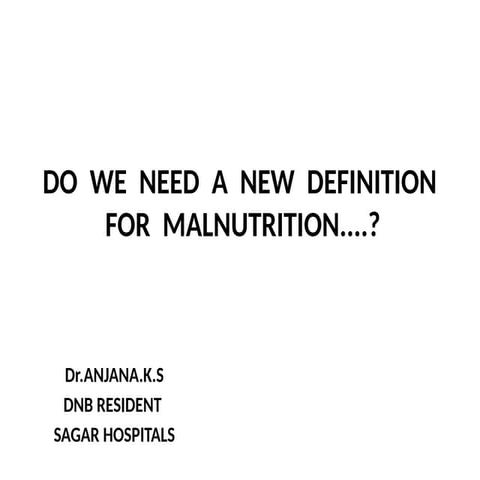 DO WE NEED A NEW DEFINITION FOR MALNUTRITION.pptx