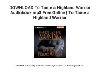 DOWNLOAD To Tame a Highland Warrior Audiobook mp3 Free Online - To Tame a Highland Warrior