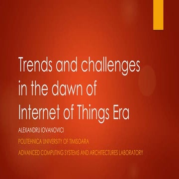 TRENDS AND CHALLENGES IN THE DAWN OF INTERNET OF THINGS ERA