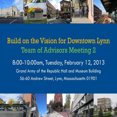 Downtown Lynn Team of Advisors Meeting 2 Presentation, February 12, 2013