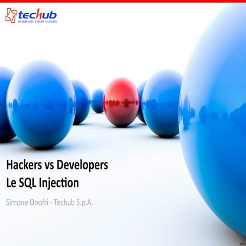 TechDay: Hackers vs. Developers - Le SQL Injection - Simone Onofri