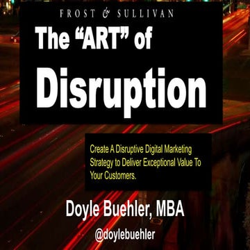 The Art of Disruption - Frost & Sullivan Strategic Digital Marketing Event by Doyle Buehler