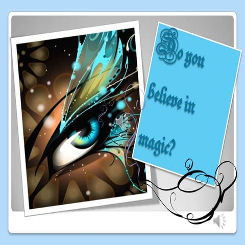 Do you believe in magic? 
