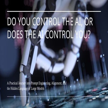 Do You Control the AI, or Does the AI Control You? | PPTX