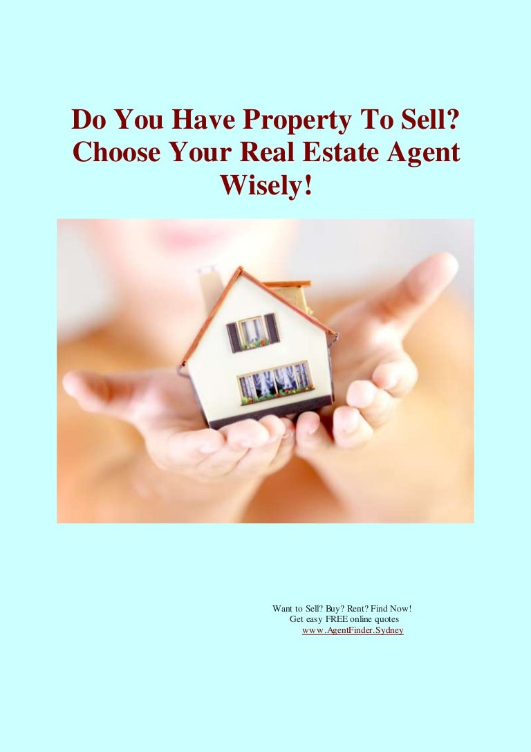 Do You Have Property to Sell? Find Your Real Estate Agent Wisely