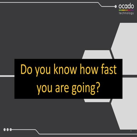 Do you know how fast you are going? Agile Tour London 2015