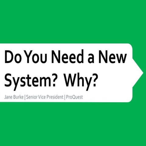 Do you Need a New System? Jane Burke at ALIA 2013