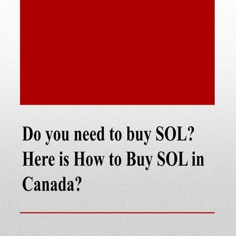 Do you need to buy SOL? Here is How to Buy SOL in Canada?