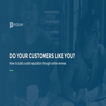 Do your customers like you? How to build a solid reputation through online re...