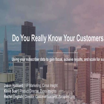 Subscribed 2016: Do You Really Know Your Customers