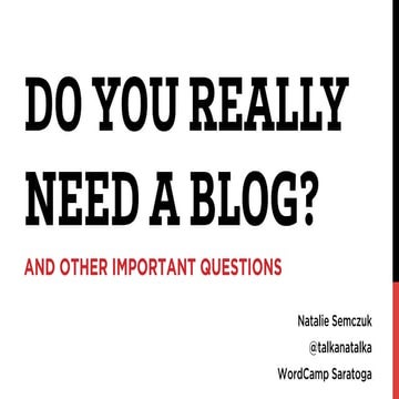 Do You Really Need a Blog (and other important questions)