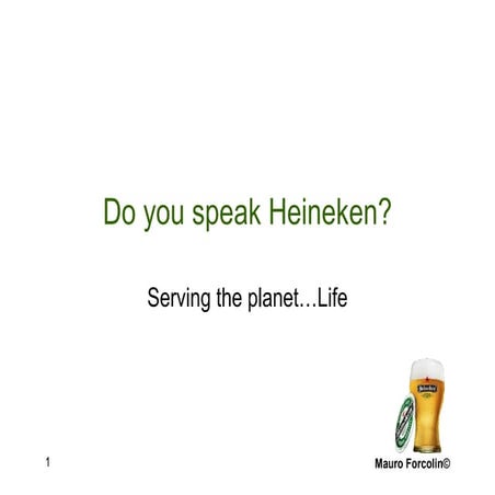 Do you speak Heineken?
