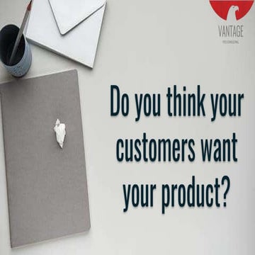 Do you think your customers want the product