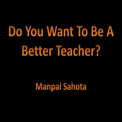 Do you want to be a better teacher   ppt - may 23 2015
