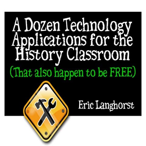 A Dozen Applications for Technology in the History Classroom