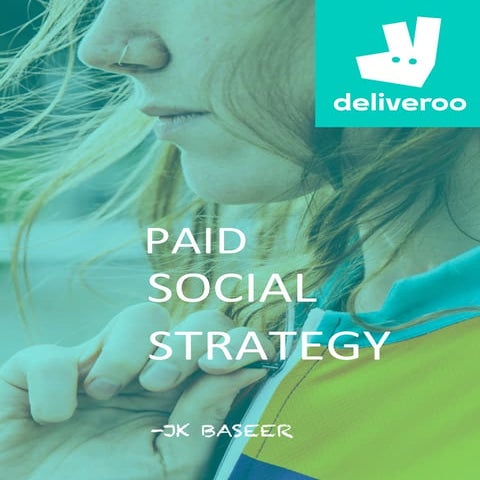 Deliveroo Marketing Plan - Focused on Paid social media Strategy