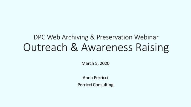 DPC Web Archiving & Preservation Webinar #4: Outreach & Awareness Raising 