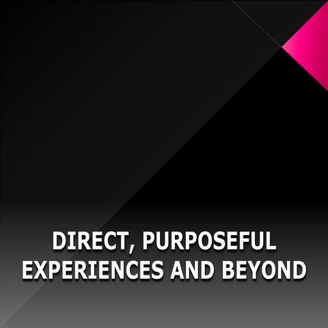 Direct Purposefeul Experiences