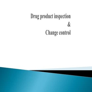 Drug product inspection & change control