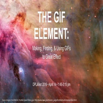 The GIF Element: Making, Finding, & Using GIFs to Great Effect