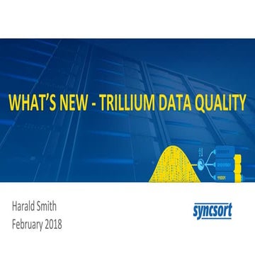 What’s New in Syncsort’s Trillium Software System (TSS) 15.7 | PPT