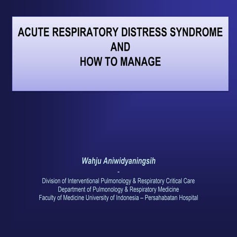 ACUTE RESPIRATORY DISTRESS SYNDROME AND HOW TO MANAGE