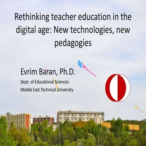 Dr. Baran Rethinking teacher education in the digital age: New technologies, ...