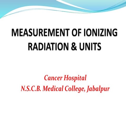 MEASUREMENT OF IONIZING RADIATION AND UNITS