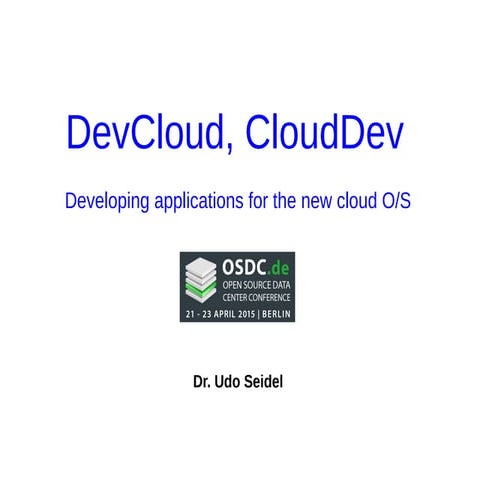 OSDC 2015: Dr. Udo Seidel | Developing Applications for the New Cloud Operati...