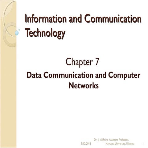 Dr. J. VijiPriya - Information Communication and Technology Chapter 7 Data Communication and Computer Networks