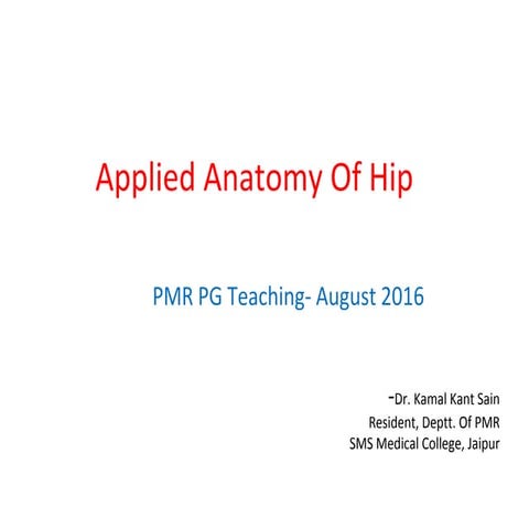 Dr. kamal kant   applied anatomy of hip