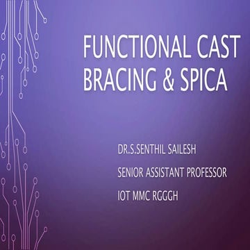 Dr.S.Senthil Sailesh-functional cast bracing,PTBcast,sarmiento principle