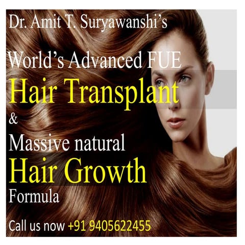 World's Advanced Hair Transplant & Hair Growth Formula. Call us now. +9405622455 by Dr. Amit T. Suryawanshi...