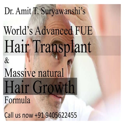 World's Advanced Hair Transplant & Hair Growth Formula. Call us now. +9405622455 by Dr. Amit T. Suryawanshi.....