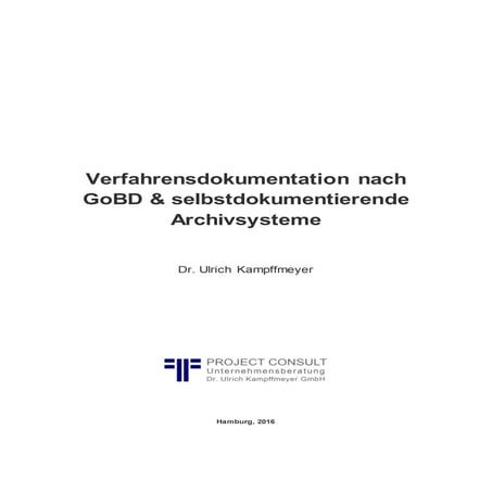 [DE] Verfahrensdokumentation nach GoBD & selbstdokumentierende Archivsysteme | Dr. Ulrich Kampffmeyer | 2016 