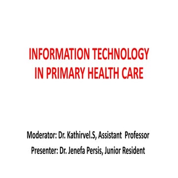 Information Technology in Primary Health Care by Dr. Jenefa MD, PGIMER