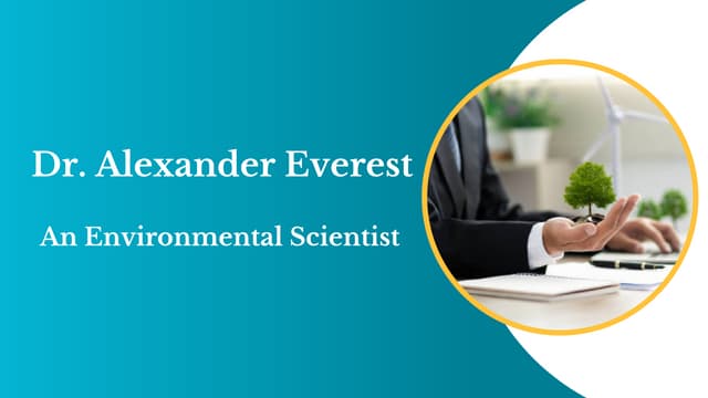 Dr. Alexander Everest - An Environmental Scientist