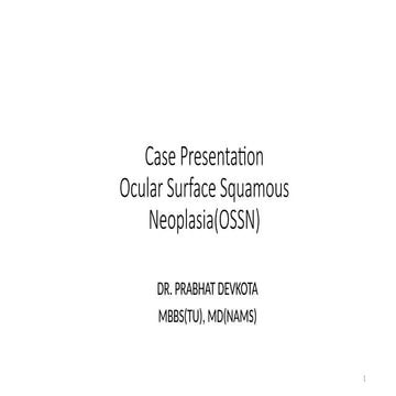 Ocular Surface Squamous Neoplasia (OSSN) Case presentation- Dr. Prabhat Devkota.pptx