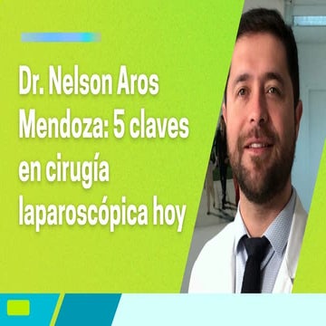 Dr. Nelson Aros Mendoza: 5 claves en cirugía laparoscópica hoy | PDF