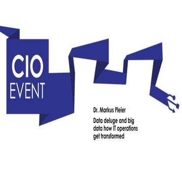 Dr Markus Pleier - Datadeluge and big data, how IT operation get transformed