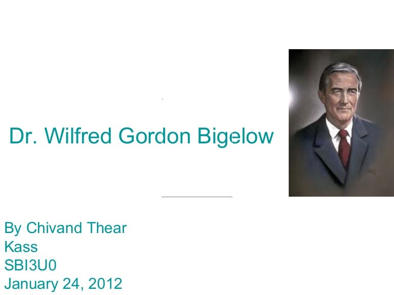 Dr. wilfred gordon bigelow