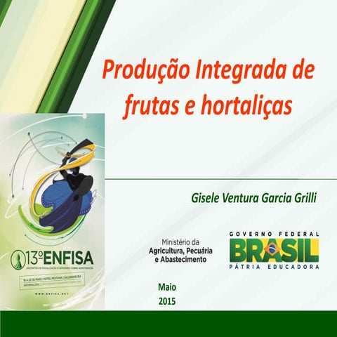 Dra. Gisele Grilli - Situação atual da Produção Integrada de Frutas e Hortali...