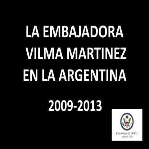 La embajadora Vilma Martinez en la Argentina 2009-2013