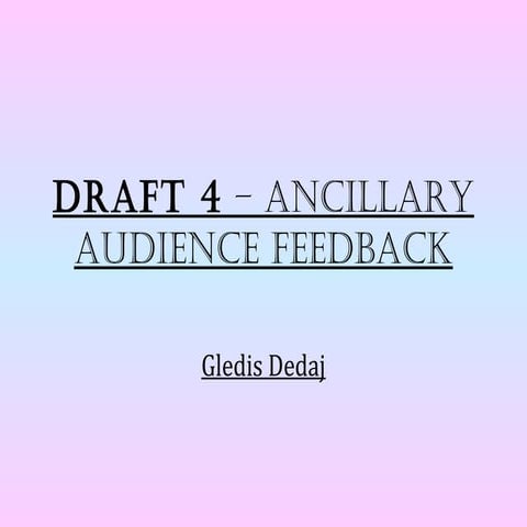 Draft 4 – ancillary   audience feedback