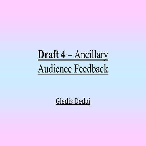 Draft 4 – ancillary   audience feedback