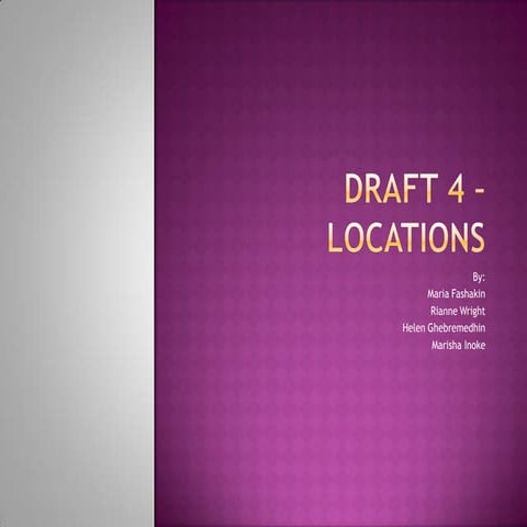 Draft 4 – locations | PPTX